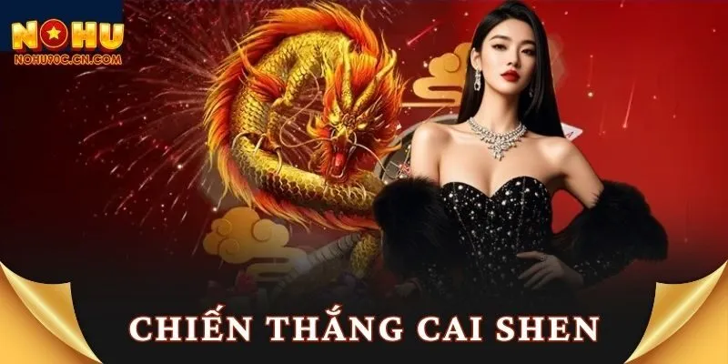 Chiến Thắng Cai Shen: Bí Quyết Nổ Hũ Đỉnh Nóc 2025