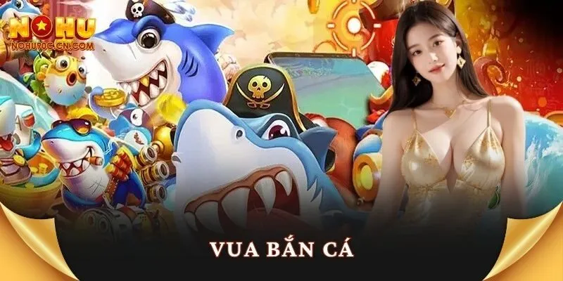 Vua Bắn Cá Nohu90
