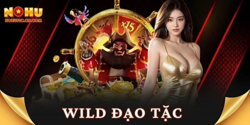 Wild Đạo Tặc – Bí Kíp Nổ Hũ Cực Đỉnh Cho Dân Mê Slot